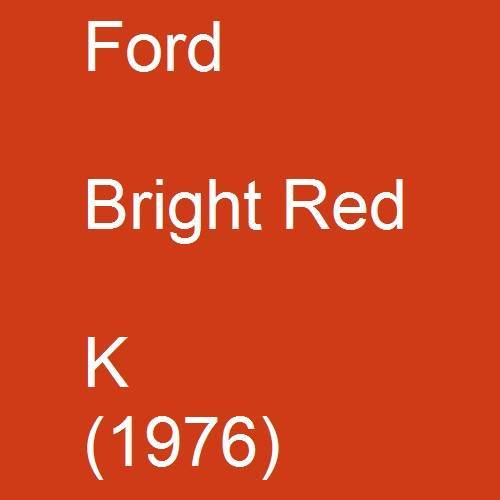 Ford, Bright Red, K (1976).